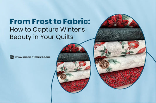 From Frost to Fabric: How to Capture Winter's Beauty in Your Quilts